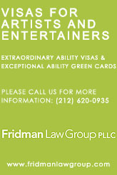 FRIDMAN LAW GROUP EXTRAORDINARY ABILITY VISAS EXCEPTIONAL ABILITY GREEN CARDS VISAS FOR ARTISTS AND ENTERTAINERS (212) 620-0935